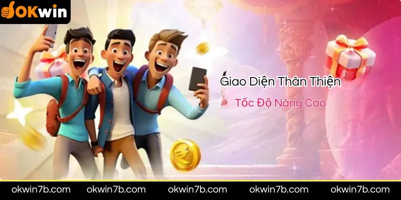 App OKWIN - Giao Diện Thân Thiện - Tốc Độ Nâng Cao