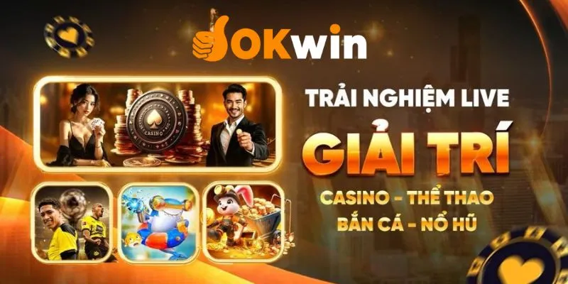 Okwin nền tảng giải trí trực tuyến với nhiều thể loại hấp dẫn